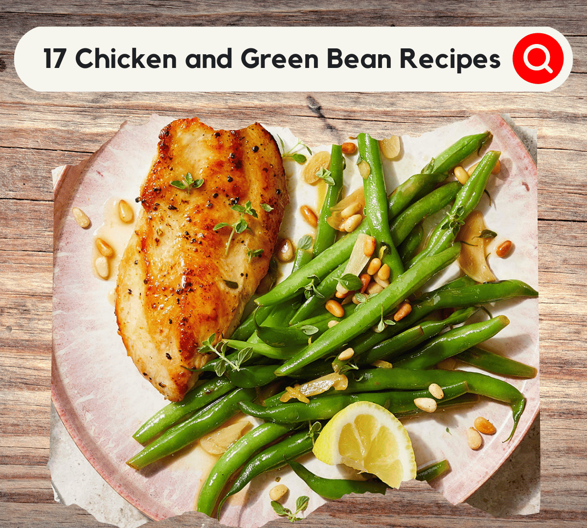 17 Healthy Chicken and Green Bean Recipes for Busy Days