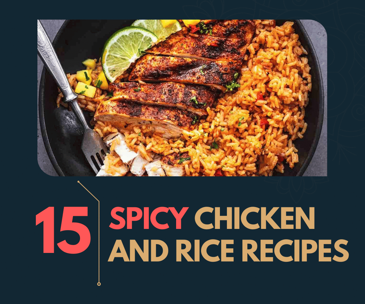 15 Spicy Chicken and Rice Recipes to Spice Up Your Week