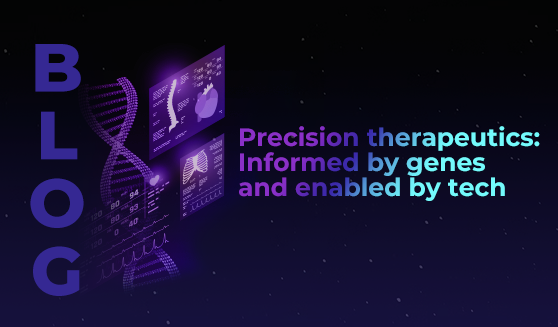 Precision therapeutics: Informed by genes and enabled by tech