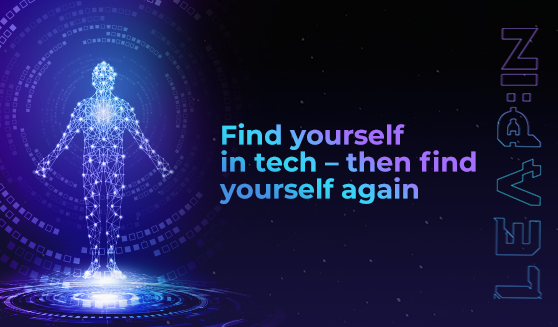 Find yourself in tech – then find yourself again