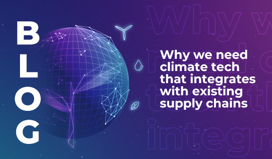 Why we need climate tech that integrates with existing supply chains