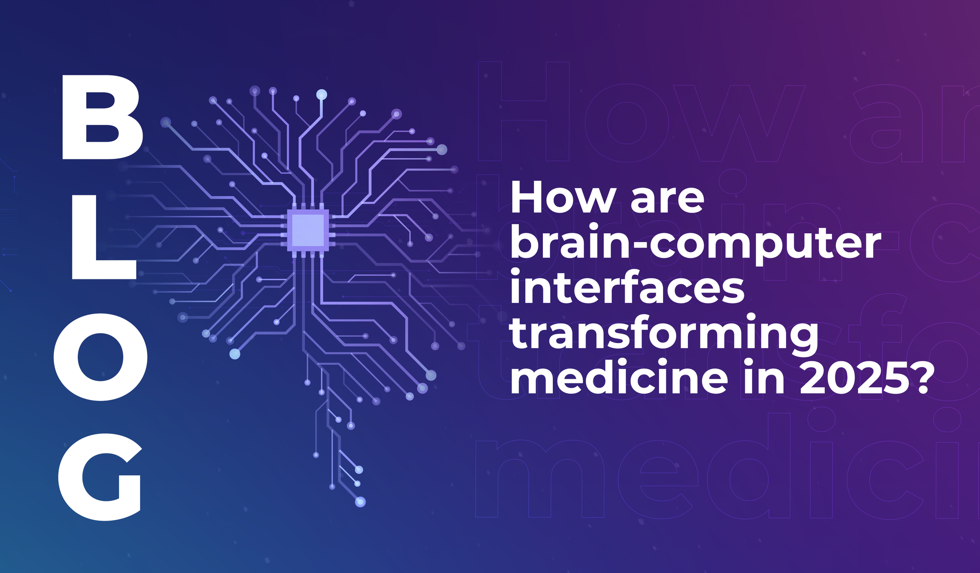 How are brain-computer interfaces transforming medicine in 2025?