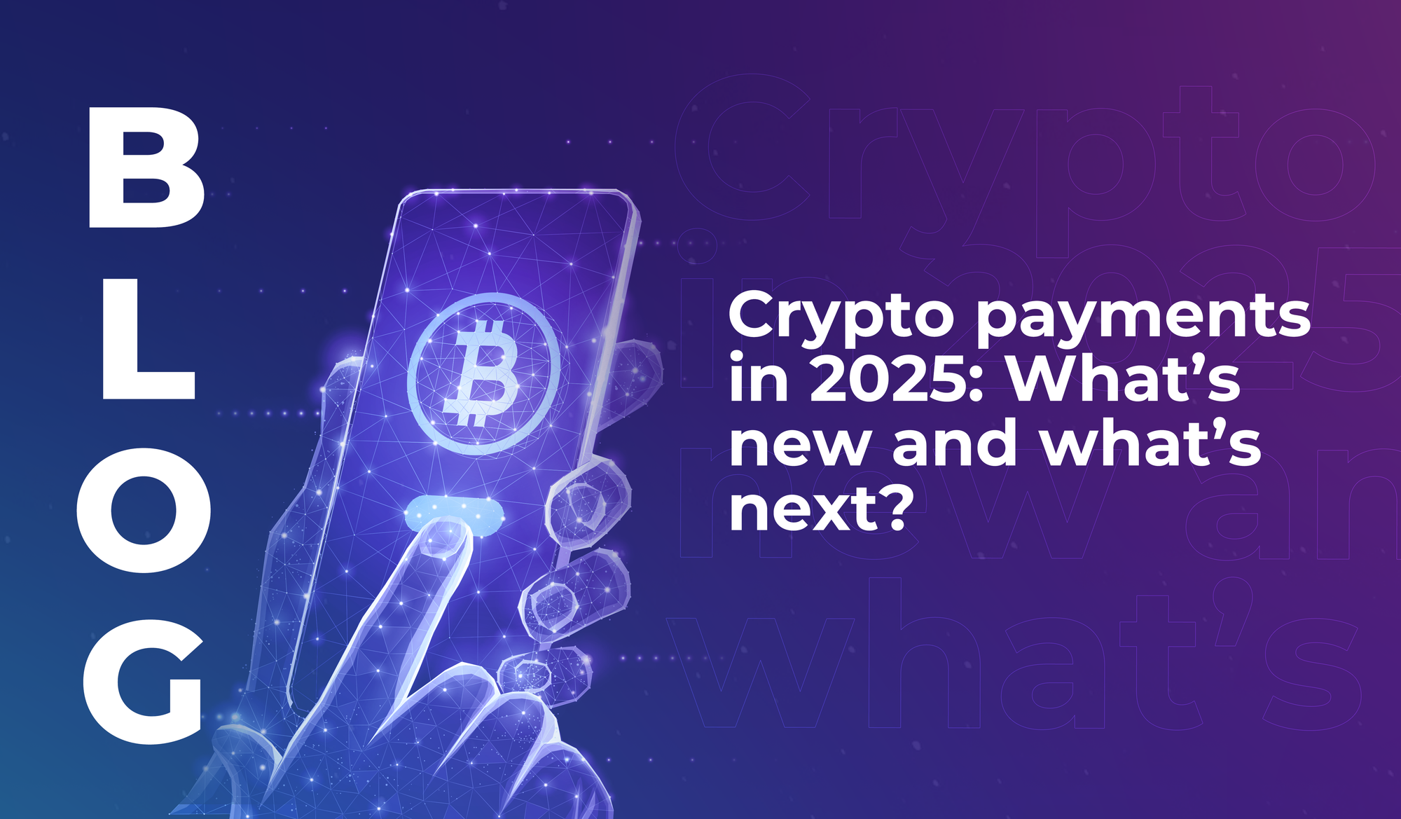 Crypto payments in 2025: What’s new and what’s next?