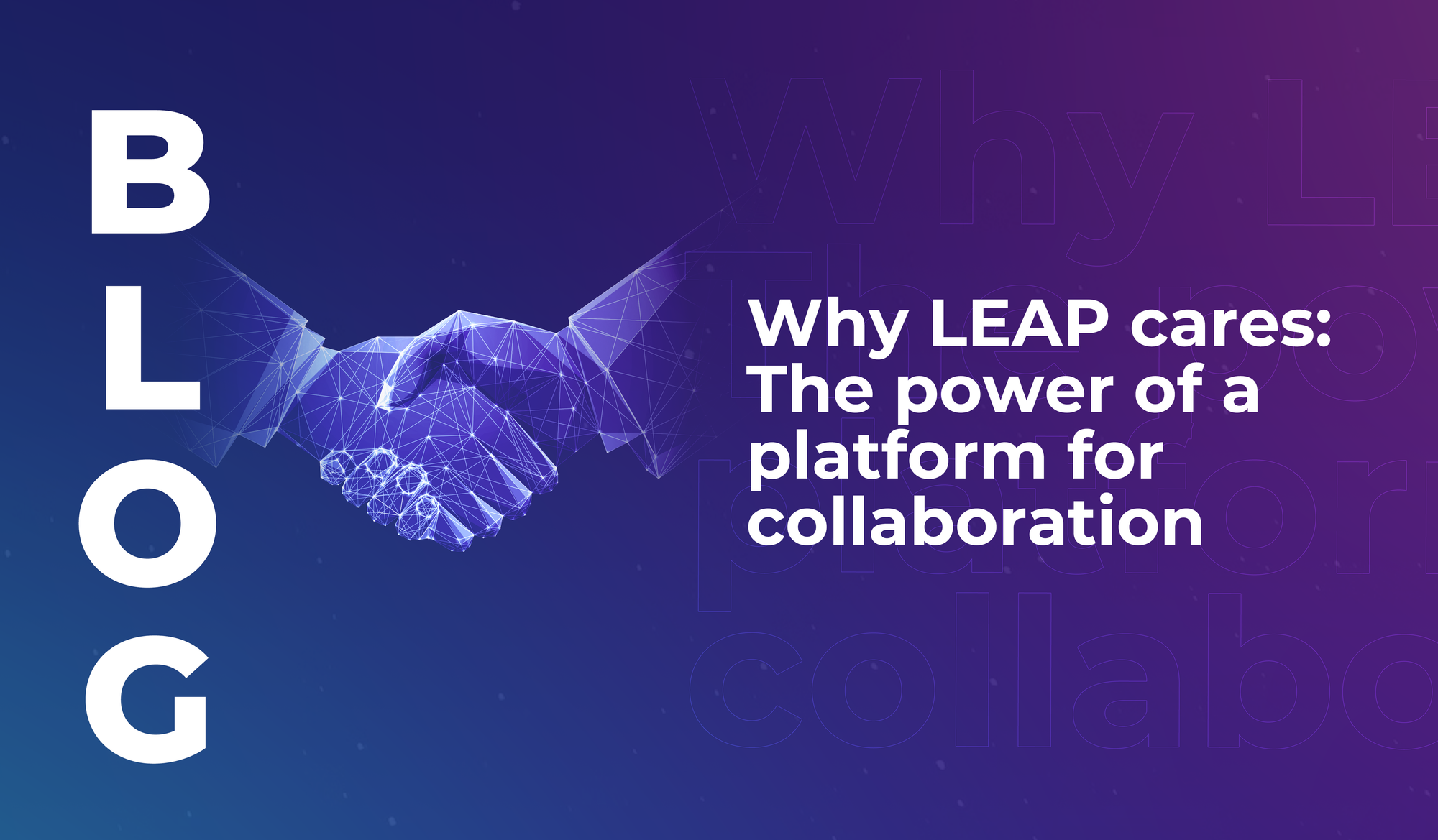 Why LEAP cares: The power of a platform for collaboration