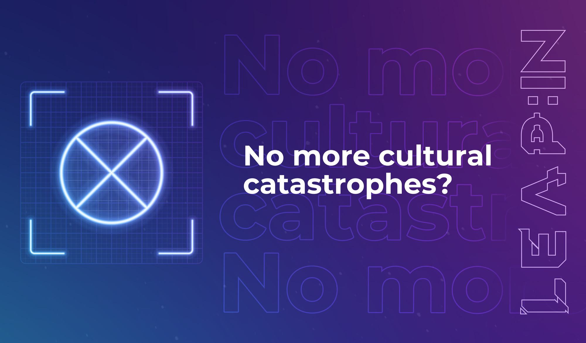 No more cultural catastrophes?
