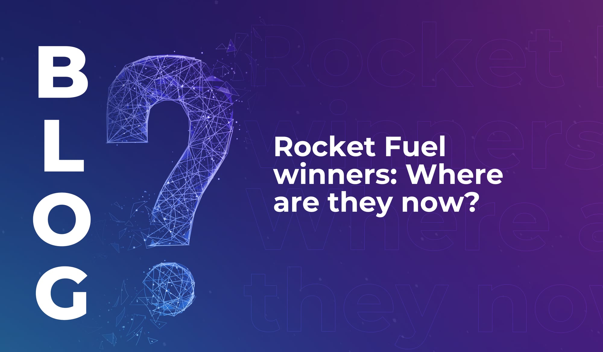 Rocket Fuel winners: Where are they now?