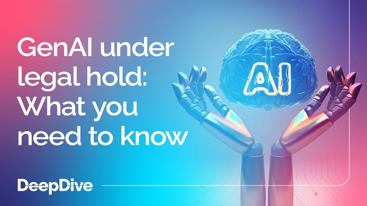 GenAI under legal hold: What you need to know