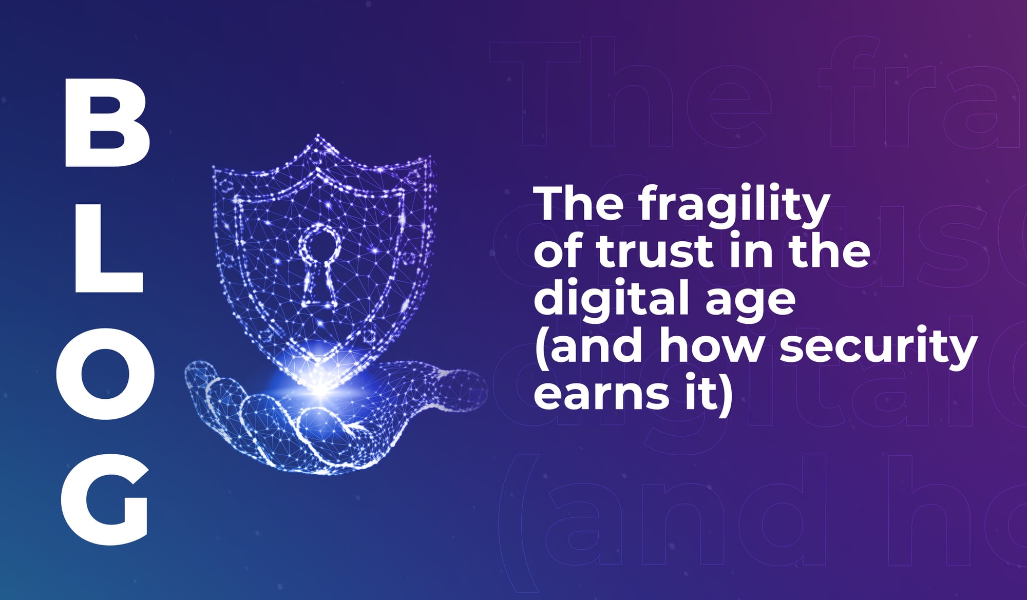 The fragility of trust in the digital age (and how security earns it)