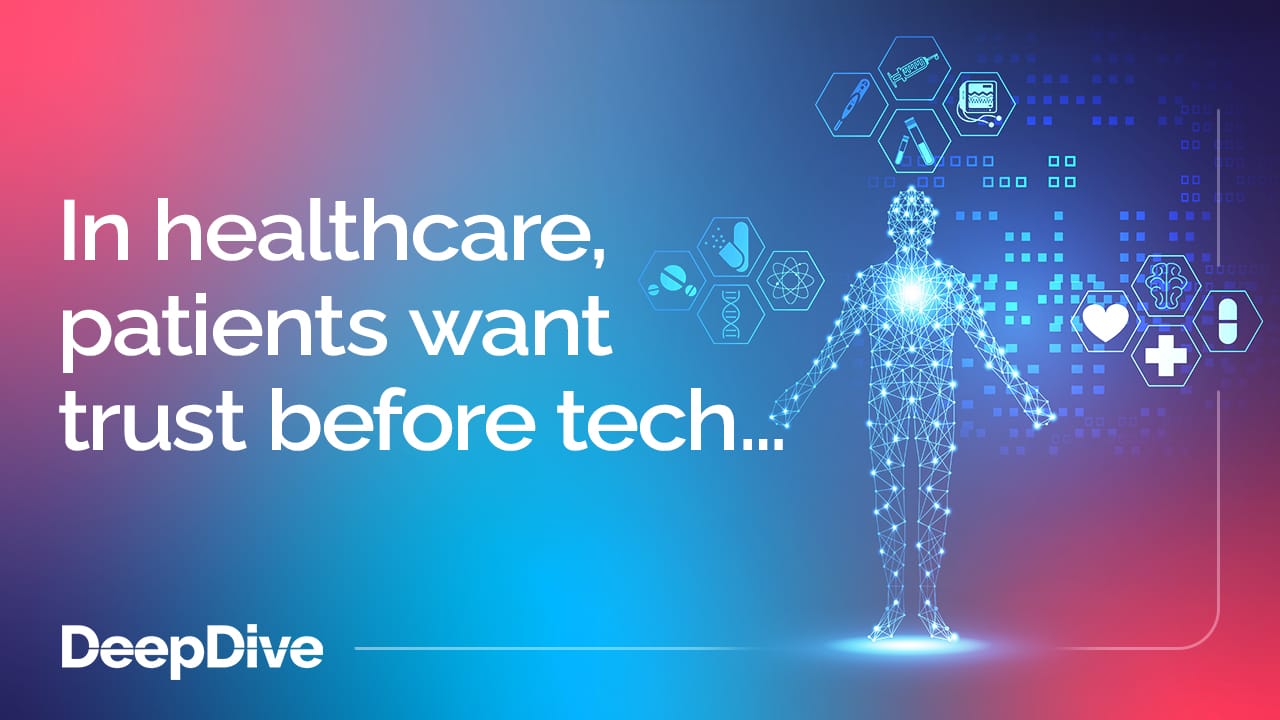 In healthcare, patients want trust before tech…