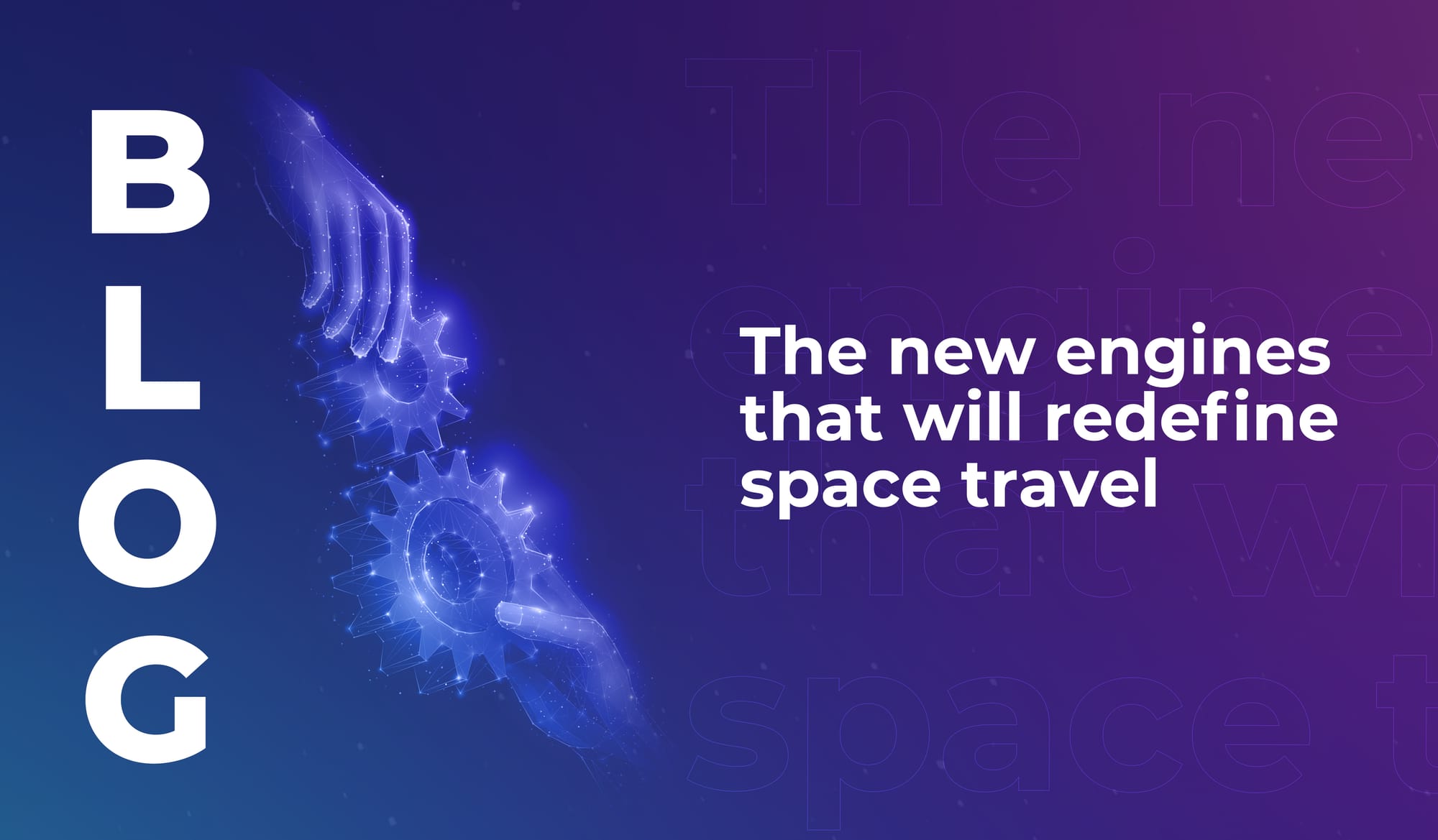 The new engines that will redefine space travel