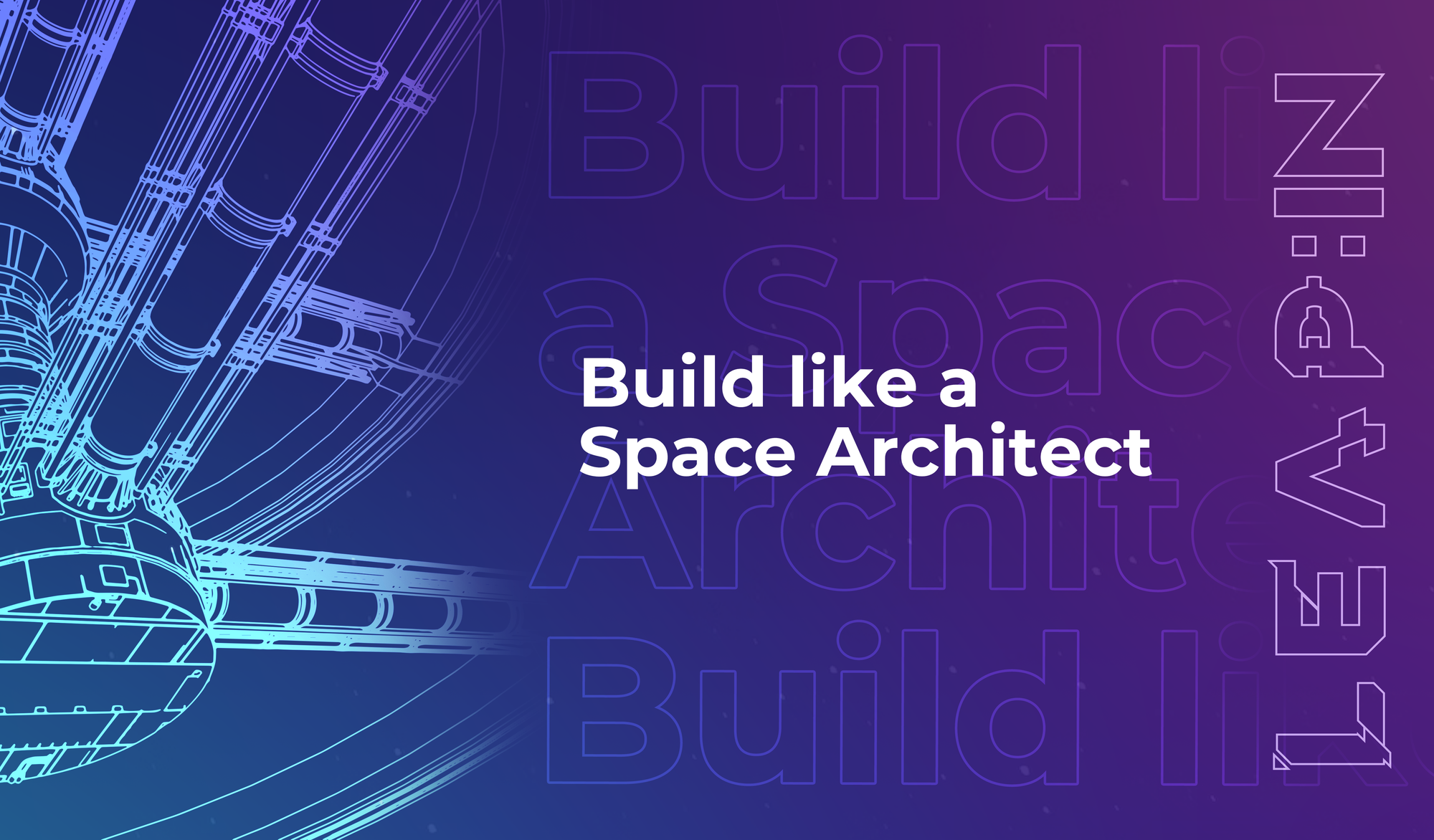 Build like a Space Architect