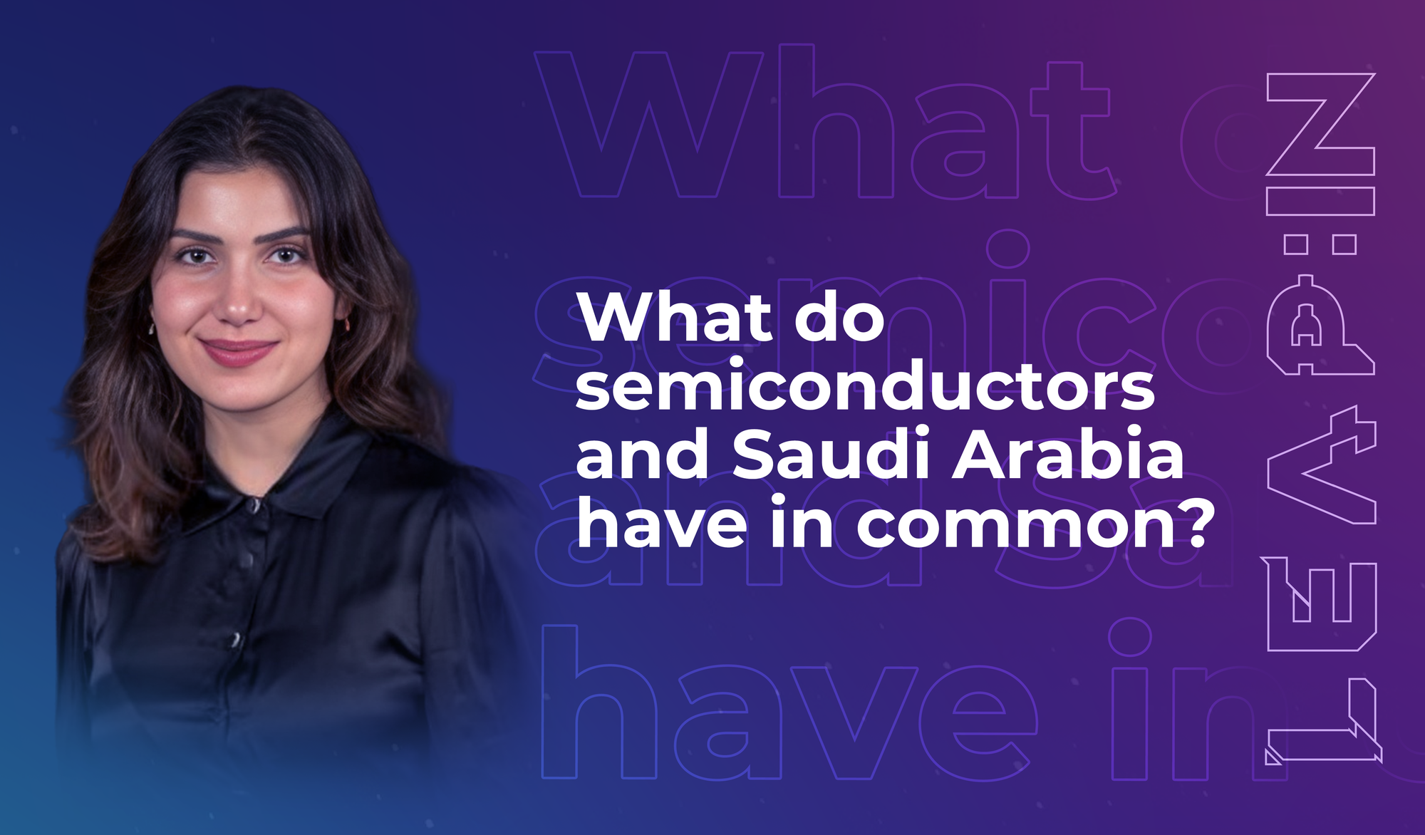 What do semiconductors and Saudi Arabia have in common?
