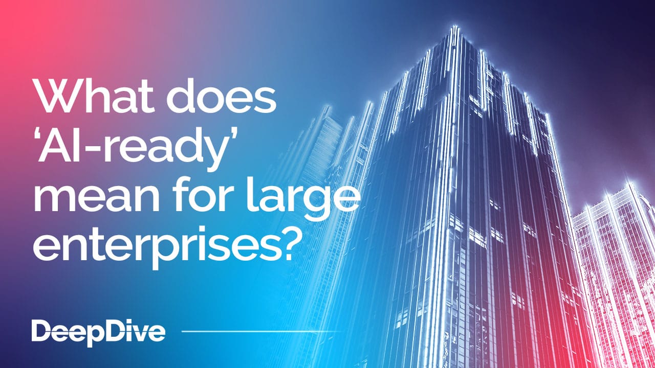 What does ‘AI-ready’ mean for large enterprises?
