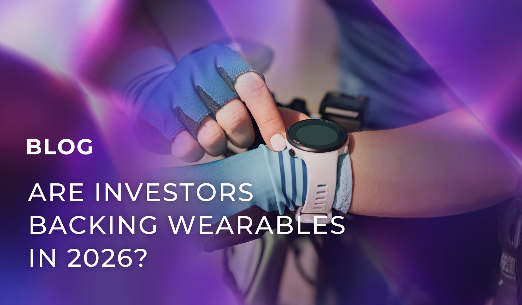 Are investors backing wearables in 2026?