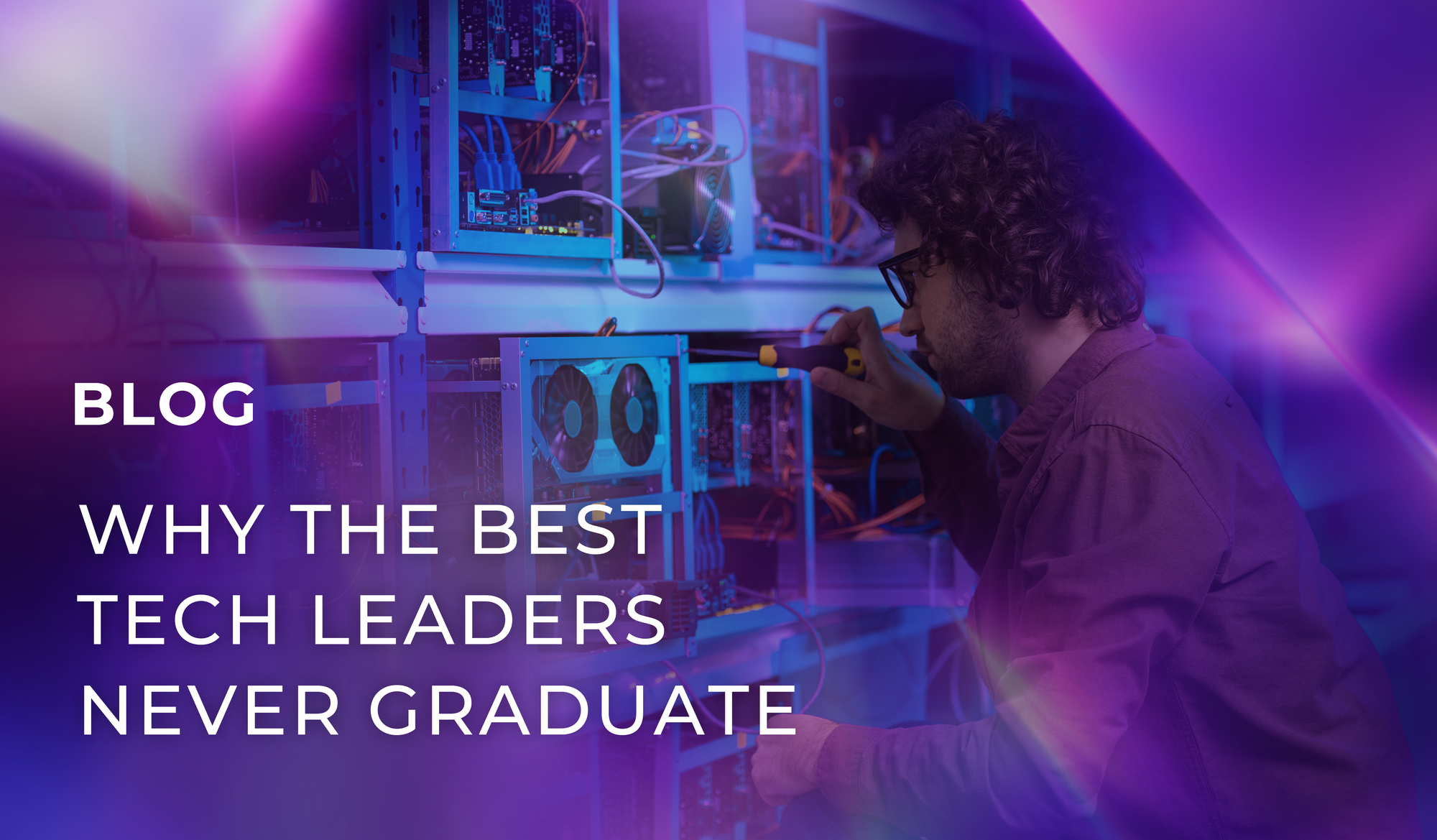 Why the best tech leaders never graduate