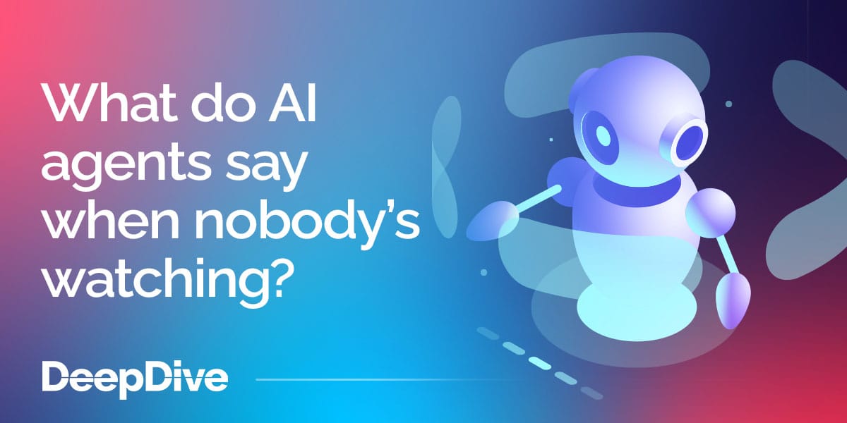 What do AI agents say when nobody’s watching?