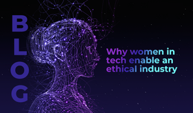 Why women in tech enable an ethical industry