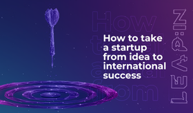 How to take a startup from idea to international success