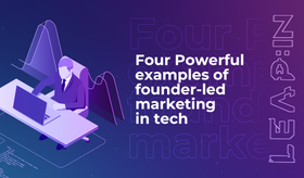 Four Powerful examples of founder-led marketing in tech