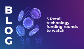 3 Retail technology funding rounds to watch