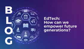 EdTech: How can we empower future generations?