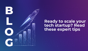 Ready to scale your tech startup? Read these expert tips