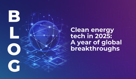 Clean energy tech in 2025: A year of global breakthroughs