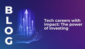 Tech careers with impact: The power of investing