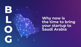 Why now is the time to bring your startup to Saudi Arabia