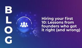 Hiring your first 10: Lessons from founders who got it right (and wrong)
