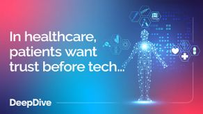 In healthcare, patients want trust before tech…