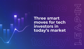 Three smart moves for tech investors in today’s market
