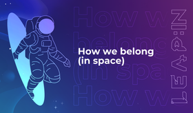 How we belong (in space)