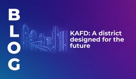 KAFD: A district designed for the future