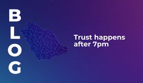 Trust happens after 7pm