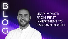 LEAP Impact: From first investment to unicorn booth