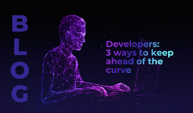 Developers: 3 ways to keep ahead of the curve