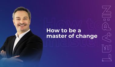 How to be a master of change