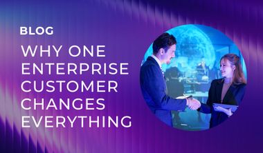 Why one enterprise customer changes everything