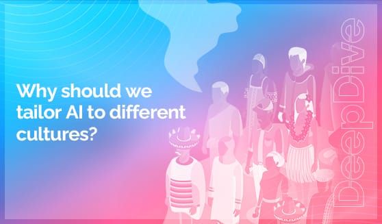 Why should we tailor AI to different cultures?