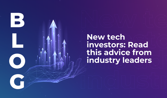 New tech investors: Read this advice from industry leaders