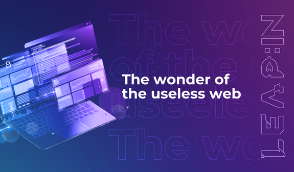 The wonder of the useless web