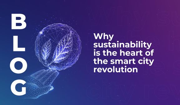 Why sustainability is the heart of the smart city revolution