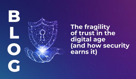 The fragility of trust in the digital age (and how security earns it)