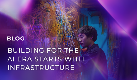 Building for the AI era starts with infrastructure