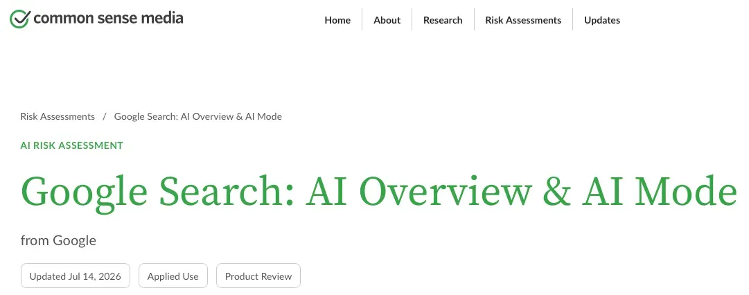根據 Common Sense Media 轄下青年 AI 安全研究所發表嘅最新報告,Google 搜尋嘅 AI Overviews 以及 AI 模式未有足夠保護措施,令兒童暴露喺風險之中,所以給予「不可接受風險」嘅整體評級。