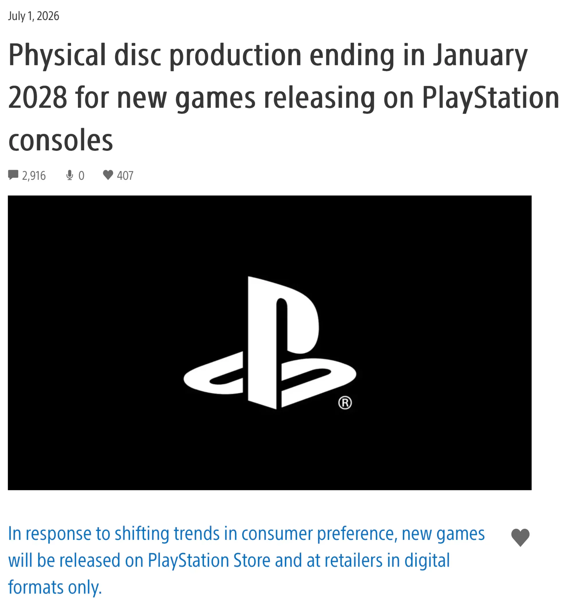 Sony 喺官方網誌發出公告，指出因應消費者購買習慣嘅轉變以及整體產業趨勢，由 2028 年 1 月開始，所有喺 PlayStation 平台推出嘅全新遊戲，將會全面停止發行實體光碟。