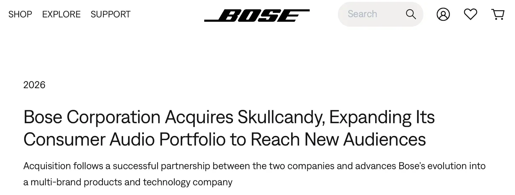 Bose 喺美國東部時間 10 月 21 日發布新聞稿，宣布已經收購音響品牌 Skullcandy。Bose 會將 Skullcandy 納入其消費音響業務（Consumer Audio Business）旗下，但會將其作為一個獨立品牌繼續運作。