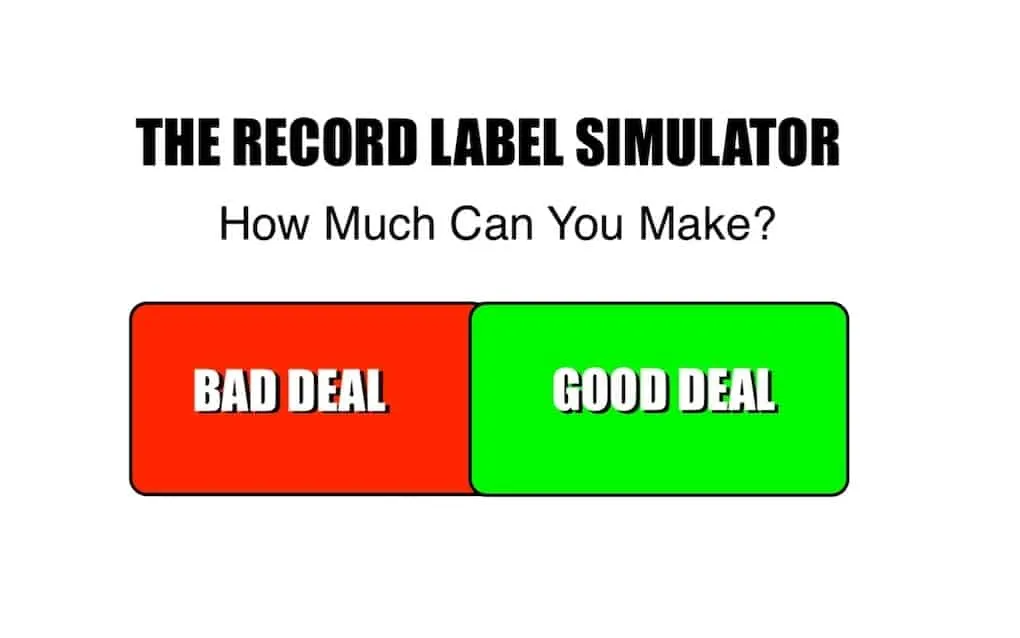 Record label simulator graphic showing "bad deal" and "good deal" options for music industry negotiations.
