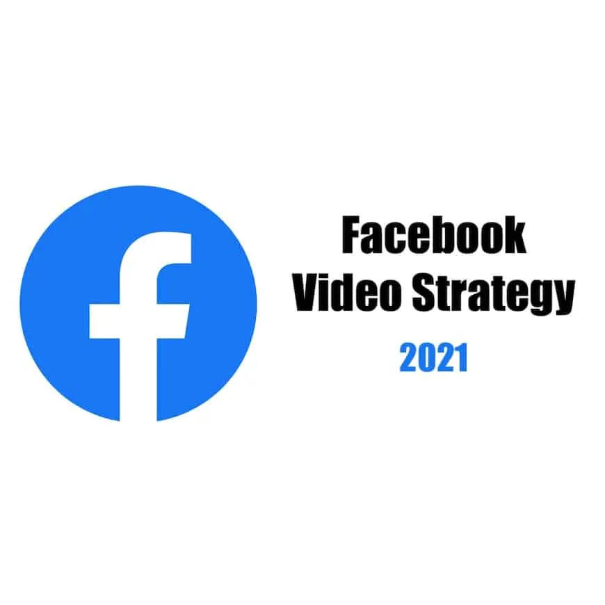 Facebook video strategy 2021, social media marketing, digital marketing, Facebook advertising tips, video content creation fo